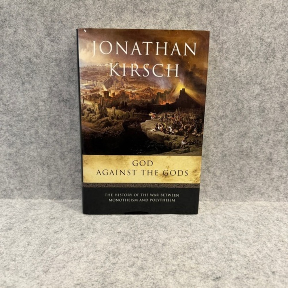 God Against the Gods: The History of the War Between Monotheism and Polytheism